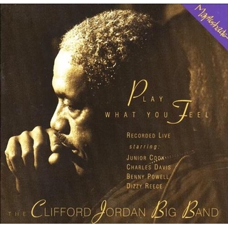 CLIFFORD JORDAN BIG BAND - Play What You Feel &lt;limited&gt;