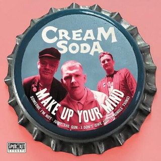 CREAM SODA - Make Up Your Mind