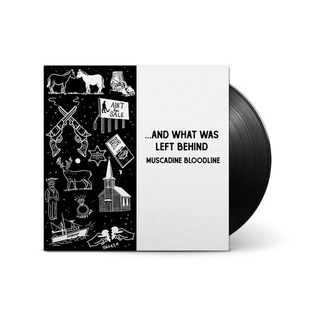 MUSCADINE BLOODLINE - ... And What Was Left Behind (Black Vinyl)