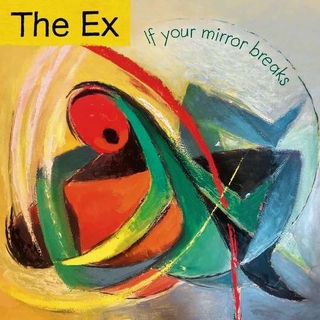 THE EX - If Your Mirror Breaks