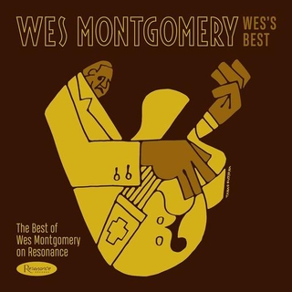 WES MONTGOMERY - Wes's Best: The Best Of Wes Montgomery On Resonance