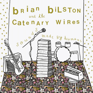 BRIAN BILSTON &amp; THE CATENARY WIRES - Sounds Made By Humans (Green Vinyl)