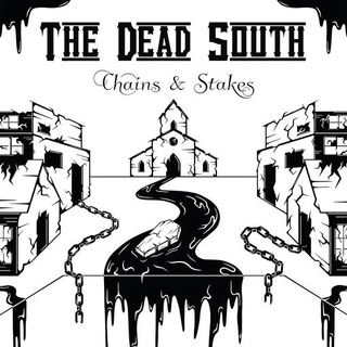 DEAD SOUTH - Chains &amp; Stakes
