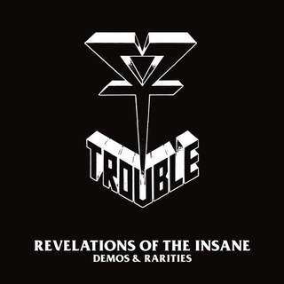 TROUBLE - Revelations Of The Insane (Demos & Rarities)