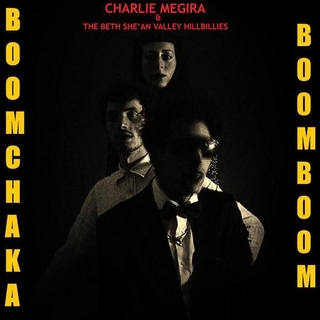 CHARLIE MEGIRA / THE BET SHE AN VALLEY HILLBILLIES - Boom Chaka Boom Boom