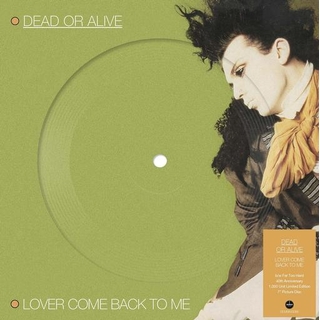 DEAD OR ALIVE - Lover Come Back To Me: 40th Anniversary Picture Disc Edition (Vinyl)