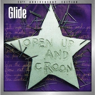 GLIDE - Open Up And Croon: 30th Anniversary Edition (Vinyl)