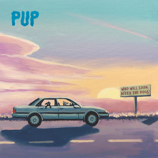 PUP - Who Will Look After The Dogs? (Indie Exclusive Vinyl)