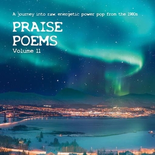 VARIOUS ARTISTS - Praise Poems. Vol. 11 - A Journey Into Raw. Energetic Power Pop From The 1980s