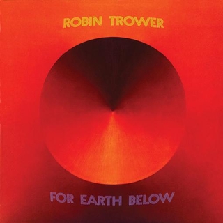 ROBIN TROWER - For Earth Below