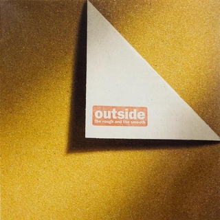 OUTSIDE - Rough & The Smooth