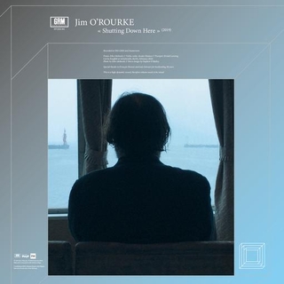 JIM OROURKE - Shutting Down Here