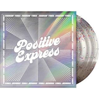 POSITIVE EXPRESS - Changin&#39; Times (Limited Glitter Infused Vinyl) (Rsd Essential 2025)