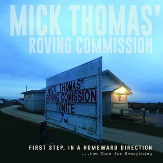 MICK THOMAS&#39; ROVING COMMISSION - First Step In A Homeward Direction