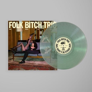 FOLK BITCH TRIO - Now Would Be A Good Time (Coke Bottle Clear Vinyl)
