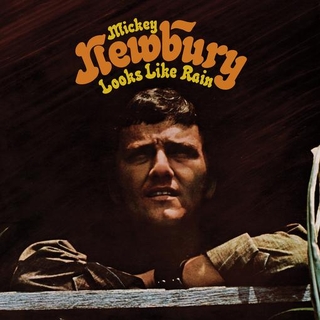 MICKEY NEWBURY - Looks Like Rain