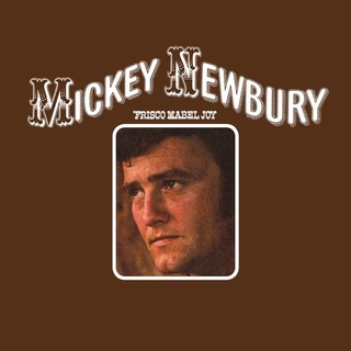 MICKEY NEWBURY - &#39;frisco Mabel Joy