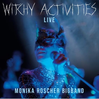 MONIKA ROSCHER BIGBAND - Witchy Activities - Live