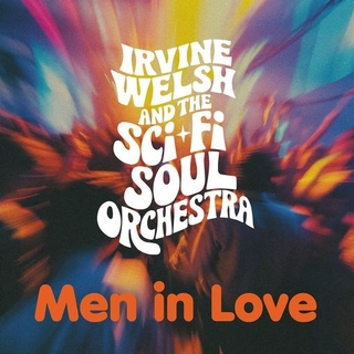 IRVINE WELSH &amp; THE SCI-FI SOUL ORCHESTRA - Men In Love (Black Vinyl)