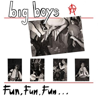BIG BOYS - Fun Fun Fun / Frat Cars