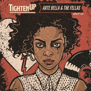 ARTE BELLA &amp; THE FELLAS / TIGHTEN UP - Split Lp