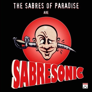 THE SABRES OF PARADISE - Sabresonic (Remastered)