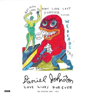 DANIEL JOHNSTON - Love Lives Forever - Bbc Sessions 2003-2011 (Transparent Red Vinyl)