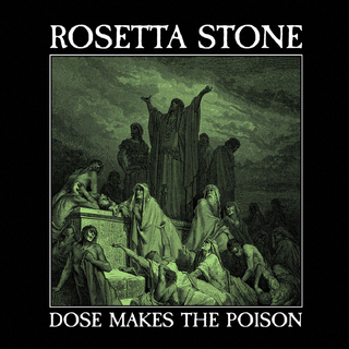 ROSETTA STONE - Dose Makes The Poison