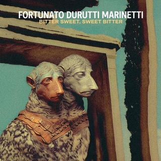 FORTUNATO DURUTTI MARINETTI - Bitter Sweet, Sweet Bitter (Vinyl)