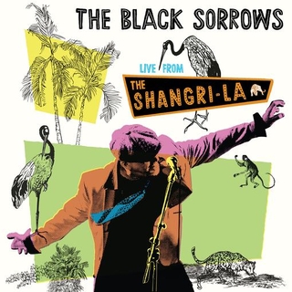 THE BLACK SORROWS - Live From The Shangri La