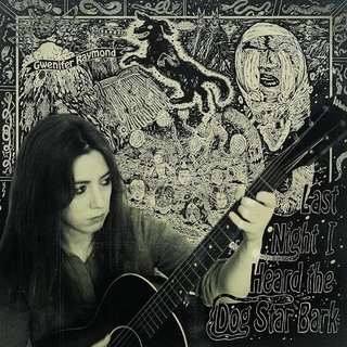 GWENIFER RAYMOND - Last Night I Heard The Dog Star Bark