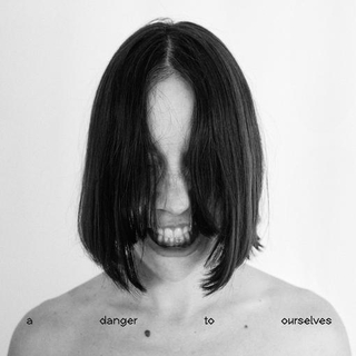 LUCRECIA DALT - A Danger To Ourselves