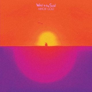 MINOR GOLD - Way To The Sun (Lp)