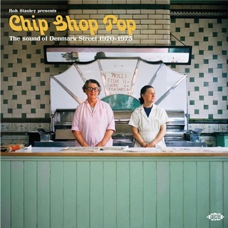 VARIOUS ARTISTS - Bob Stanley Presents Chip Shop Pop: The Sound Of Denmark Street 1970-1975