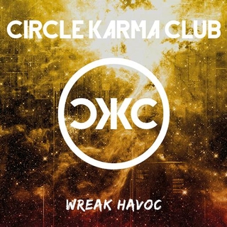 CIRCLE KARMA CLUB - Wreak Havoc