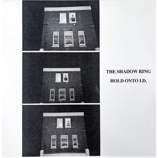 THE SHADOW RING - Hold Onto I.D. [lp]