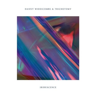 DANNY WIDDICOMBE &amp; TRICHOTOMY - Iridescence