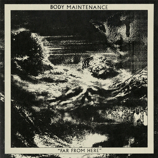 BODY MAINTENANCE - Far From Here (Vinyl)