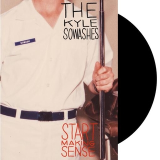 KYLE SOWASHES - Start Making Sense