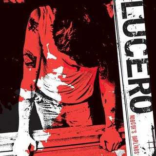 LUCERO - Nobody&#39;s Darlings