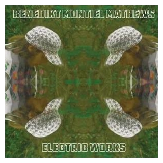 BENEDIKT MONTIEL MATHEWS - Electric Works (Vinyl)