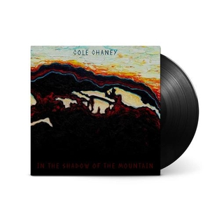 COLE CHANEY - In The Shadow Of The Mountain (Black Vinyl)