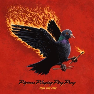 PIGEONS PLAYING PING PONG - Feed The Fire (Fire Coloured Vinyl)