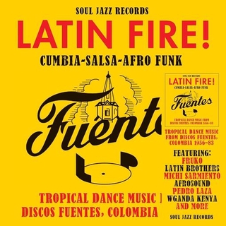 SOUL JAZZ RECORDS PRESENTS - Latin Fire! Cumbia Salsa Afro-funk: Tropical Dance Music From Discos Fuentes, Colombia 1956-83