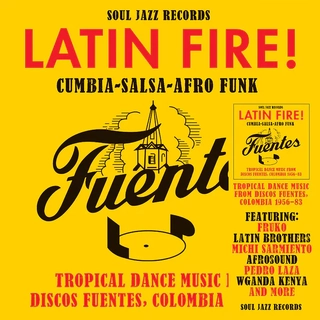 SOUL JAZZ RECORDS PRESENTS - Latin Fire! Cumbiaûsalsaûafro-funk: Tropical Dance Music From Discos Fuentes, Colombia 1956-83