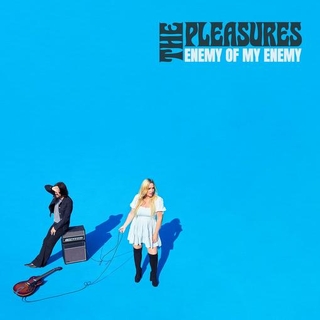 THE PLEASURES - Enemy Of My Enemy