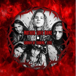 MOTHER LOVE BONE - Crown Of Thorns... Live Dallas '89 (Limited Picture Disc)