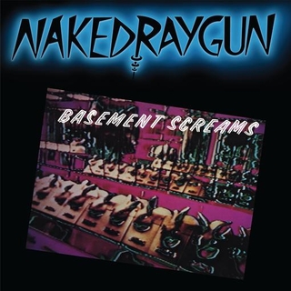 NAKED RAYGUN - Basement Screams (Dark Teal Vinyl - Ltd To 1000 Copies Worldwide)