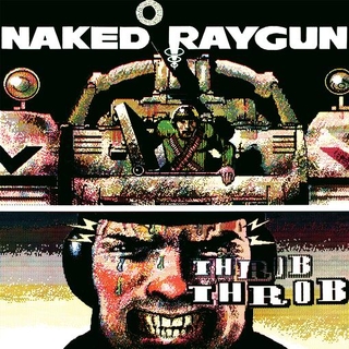 NAKED RAYGUN - Throb Throb (Green Swirl Vinyl - Limited To 1000 Copies Worldwide)