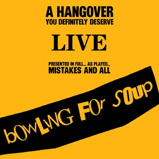 BOWLING FOR SOUP - A Hangover You Definitely Deserve (Live)